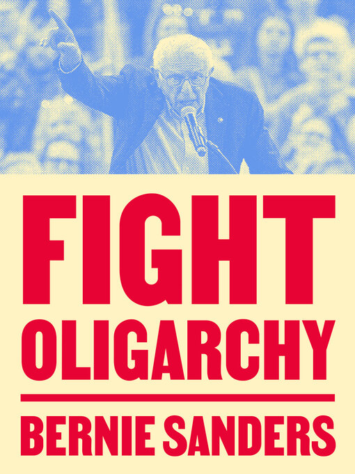 Title details for Fight Oligarchy by Senator Bernie Sanders - Wait list